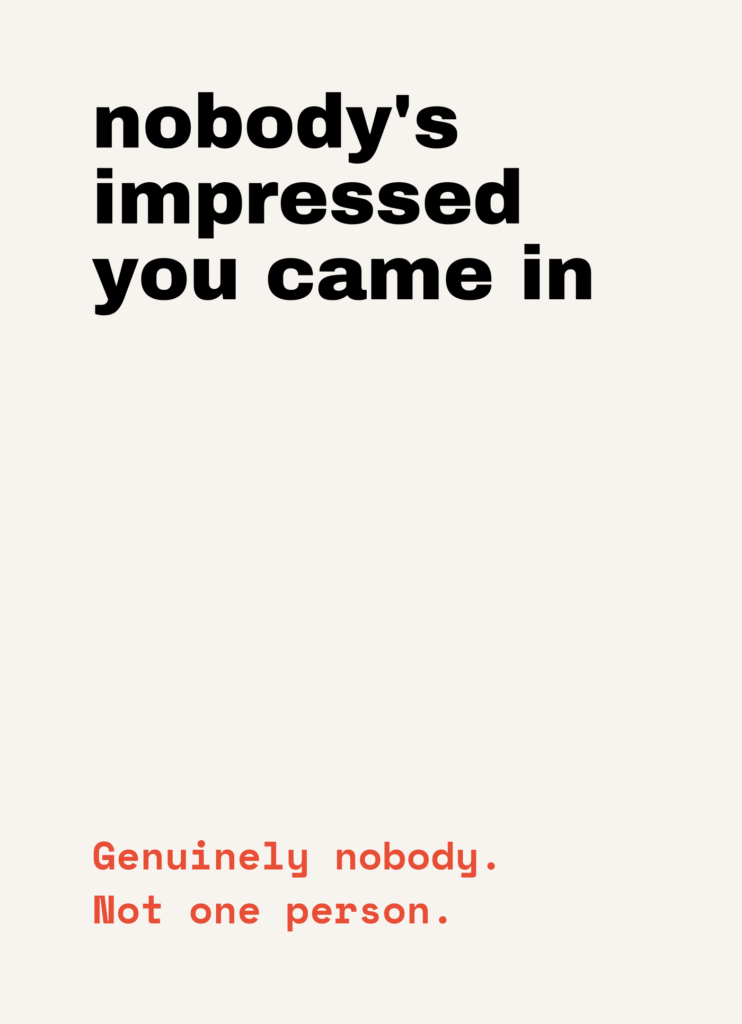Funny get well card that reads "Nobody's impressed you came in" on a cream front