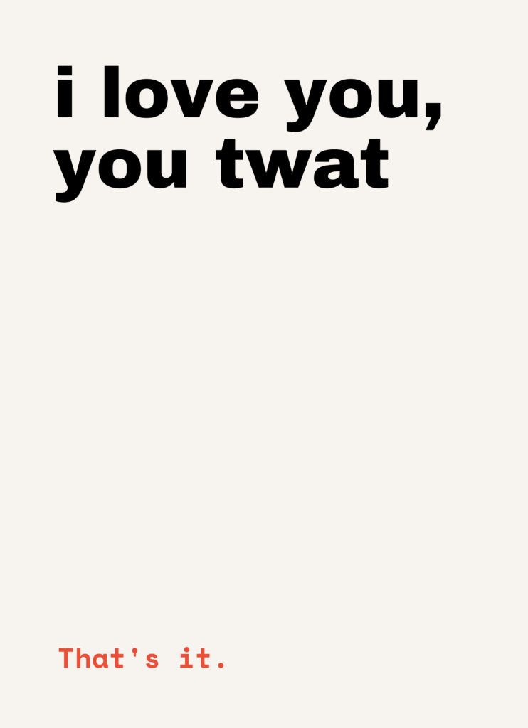 Funny Valentine's card that reads "I love you, you twat" on a cream front