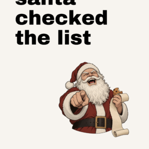 Funny Christmas card that reads "Santa checked the list" on a cream front
