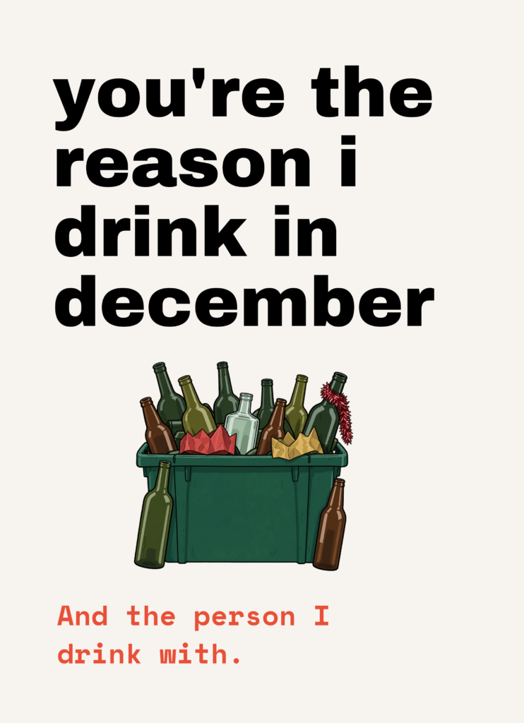 Funny Christmas card that reads "You're the reason I drink in December" on a cream front