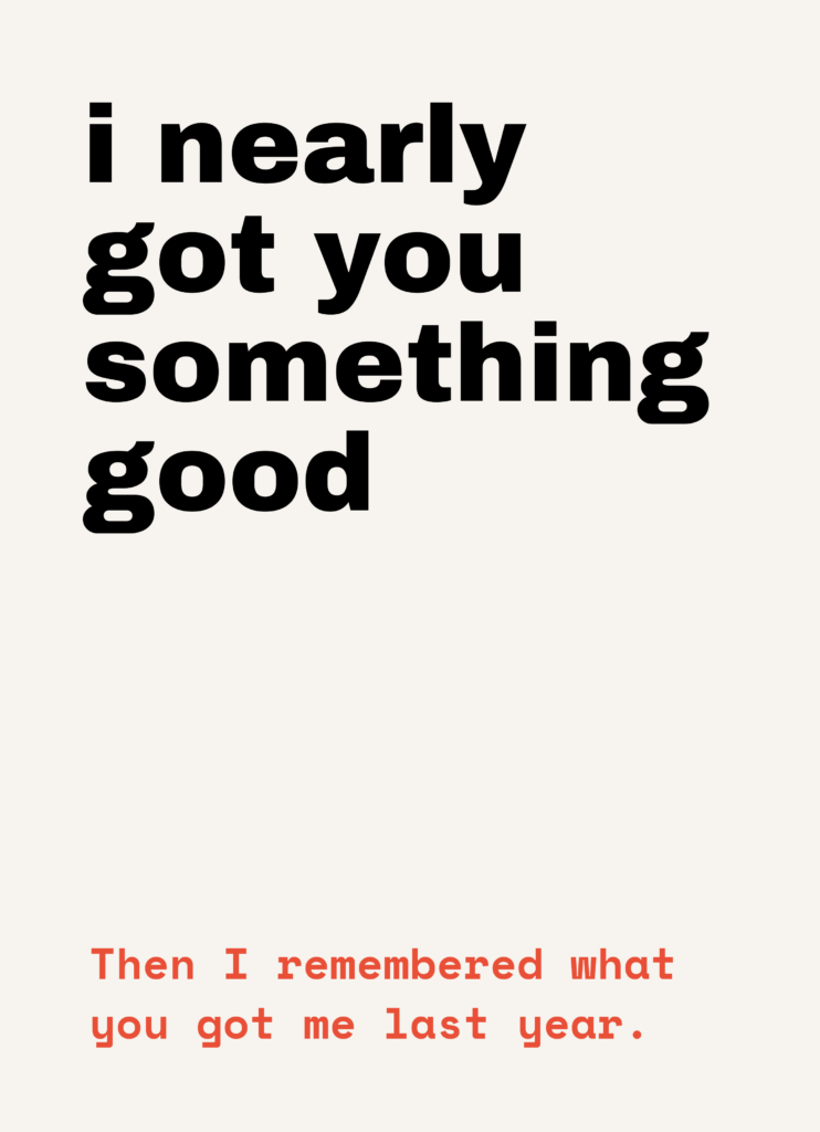 Funny Christmas card that reads "I nearly got you something good" on a cream front