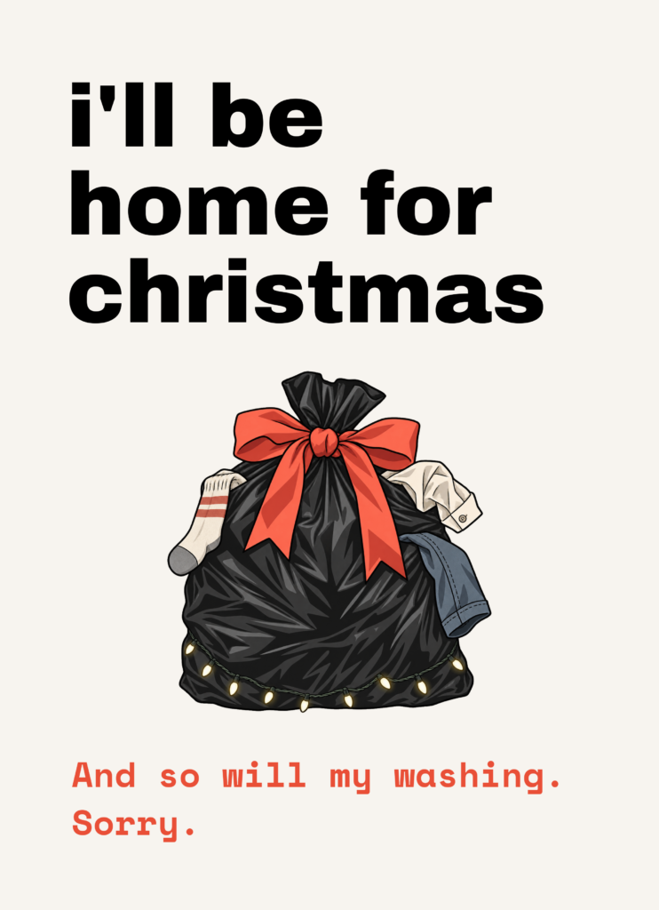 Funny Christmas card that reads "I'll be home for Christmas" on a cream front