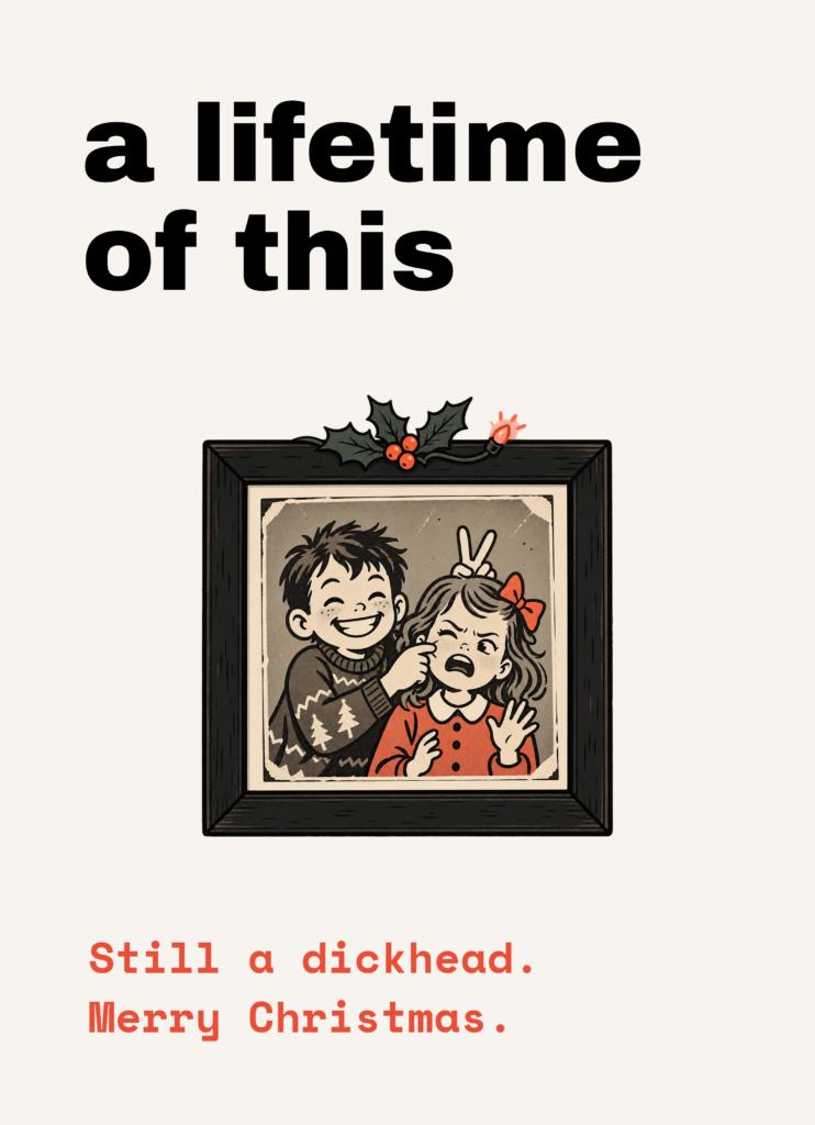 Funny Christmas card that reads "A lifetime of this" on a cream front