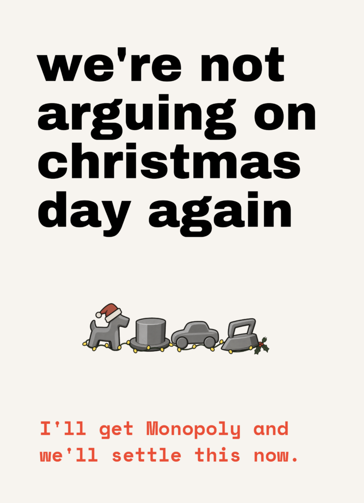 Funny Christmas card that reads "We're not arguing on Christmas Day again" on a cream front