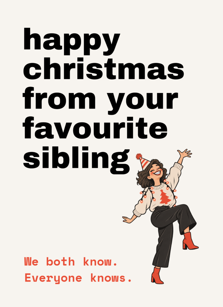 Funny Christmas card that reads "Happy Christmas from your favourite sibling" on a cream front