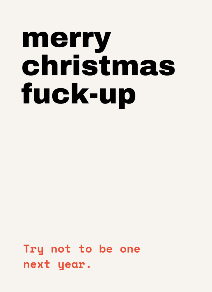 Funny Christmas card that reads "Merry Christmas fuck-up" on a cream front
